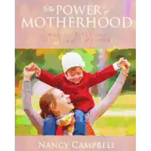 The Power of Motherhood: What the Bible says about Mothers