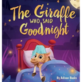 The Giraffe Who Said Goodnight