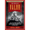 The Price of Valor: The Life of Audie Murphy, America's Most Decorated Hero of World War II