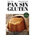 Pan Sin Gluten: Principios, técnicas y trucos para hacer pan, pizza, bizcochos, cupcakes y otras recetas sin gluten.