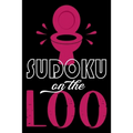 Sudoku On The Loo, Have Fun While You Poo: 100 Large Print, Medium Sudoku Puzzles with Solutions (The Ultimate Brain Games & Number Logic Puzzle Book