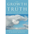 The Growth of Truth: A True Story of the Heaven and Hell of a Psychic Medium