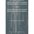 What You Need to Know Before Hiring a Lawyer and What You Need to Know Before Filing an Appeal