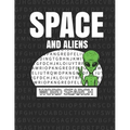 Space And Aliens Word Search: 50 Large Print Word Search Puzzles With Solutions