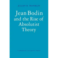 Jean Bodin and the Rise of Absolutist Theory