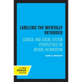 Labeling the Mentally Retarded: Clinical and Social System Perspectives on Mental Retardation
