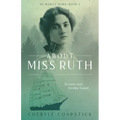 About Miss Ruth: Dreams Lost Destiny Found