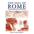 The Fall of Rome: And the End of Civilization