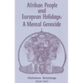 Afrikan People and European Holidays: A Mental Genocide, Book 2