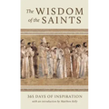 The Wisdom of the Saints: 365 Days of Inspiration