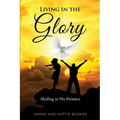 Living in the Glory: Abiding in His Presence