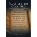 Paul's Letters Clarified: A Letter-by-Letter and Chapter-by-Chapter Breakdown of Paul's Letters During His Apostleship to the Gentiles