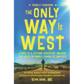 The Only Way Is West: A Once In a Lifetime Adventure Walking 500 Miles On Spain's Camino de Santiago