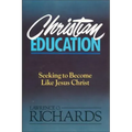 Christian Education: Seeking to Become Like Jesus Christ
