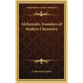 Alchemists, Founders of Modern Chemistry