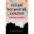 You Are Not What We Expected