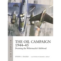 The Oil Campaign 1944-45: Draining the Wehrmacht's Lifeblood