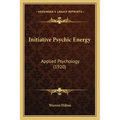 Initiative Psychic Energy: Applied Psychology (1920)