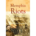 Memphis Riots and Massacres