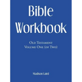 Bible Workbook: Old Testament Volume One (Of Two)