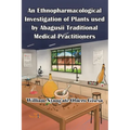 An Ethnopharmacological Investigation of Plants used by Abagusii Traditional Medical Practitioners