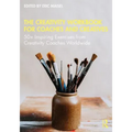 The Creativity Workbook for Coaches and Creatives: 50+ Inspiring Exercises from Creativity Coaches Worldwide