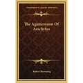 The Agamemnon of Aeschylus