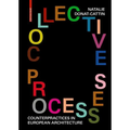 Collective Processes: Counterpractices in European Architecture