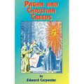 Pagan & Christian Creeds: Their Origin and Meaning