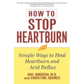 How to Stop Heartburn: Simple Ways to Heal Heartburn and Acid Reflux