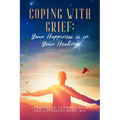 Coping With Grief: Your Happiness Is In Your Healing