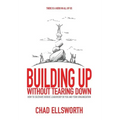 Building Up Without Tearing Down: How to Cultivate Heroic Leadership in You and Your Organization