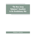"The New Jersey volunteers" (loyalists) in the revolutionary war