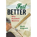 Fail Better: Why Baseball Matters