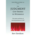 The Judgment God Desires to Withhold: The nature and basis of eternal punishment in hell
