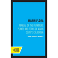 Marin Flora: Manual of the Flowering Plants and Ferns of Marin County, California