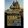 Rommel's Desert War: Waging World War II in North Africa, 1941-1943