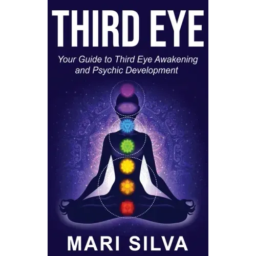 Third Eye: Your Guide to Third Eye Awakening and Psychic Development