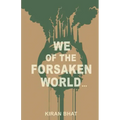 we of the forsaken world...