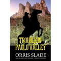 Trouble in Paolo Valley: (Abe Delaney & Tracker - Bounty Hunters)