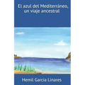 El azul del Mediterráneo, un viaje ancestral