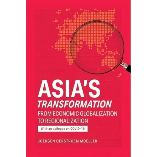 Asia's Transformation: From Economic Globalization to Regionalization