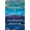 Intimacy and Solitude: Finding New Closeness and Self-Trust in a Distanced World