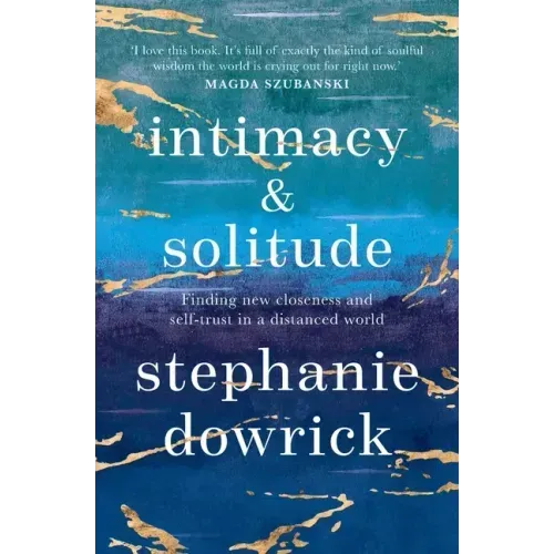 Intimacy and Solitude: Finding New Closeness and Self-Trust in a Distanced World