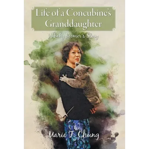 Life of A Concubine's Granddaughter: A Baby Boomer's Story