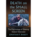 Death on the Small Screen: The Psychology of Viewing Violent Television