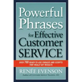 Powerful Phrases for Effective Customer Service: Over 700 Ready-To-Use Phrases and Scripts That Really Get Results