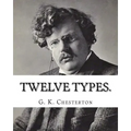 Twelve types. By: G. K. Chesterton: (World's Classics)