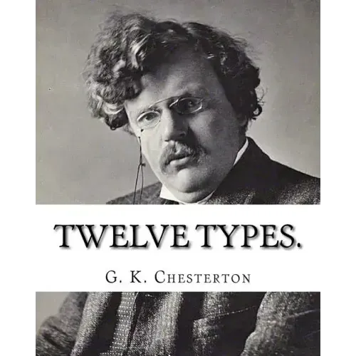 Twelve types. By: G. K. Chesterton: (World's Classics)