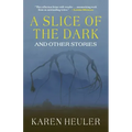 A Slice of the Dark and Other Stories